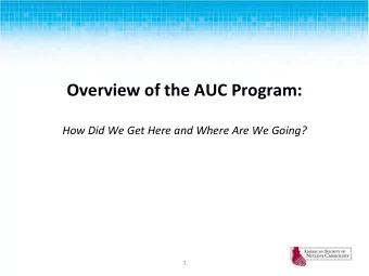 Overview of the AUC Program: How Did We Get Here and Where Are We Going?  1  Legislative Origins