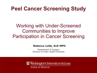 Peel Cancer Screening Study  Working with Under-Screened  Communities to Improve  Participation in