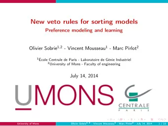 New veto rules for sorting models  Preference modeling and learning Olivier Sobrie 1 , 2 - Vincent