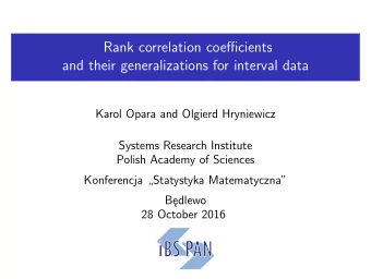 Rank correlation coefficients  and their generalizations for interval data  Karol Opara and Olgierd