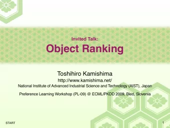Object Ranking  Toshihiro Kamishima  http://www.kamishima.net/  National Institute of Advanced