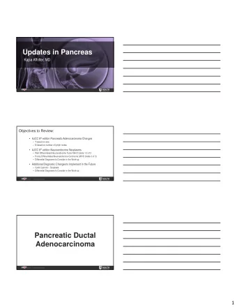 Pancreatic Ductal  Adenocarcinoma  1  Pancreatic Ductal Adenocarcinoma AJCC 8 th Edition