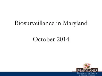 Biosurveillance in Maryland  October 2014  Public Health Goals of Biosurveillance    Goal: