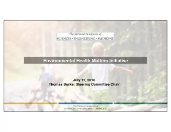 Environmental Health Matters Initiative  July 11, 2018  Thomas Burke: Steering Committee Chair