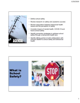 What is  School  Safety?  1  5/20/2020  What is  School  Safety is a basic human need  Safety