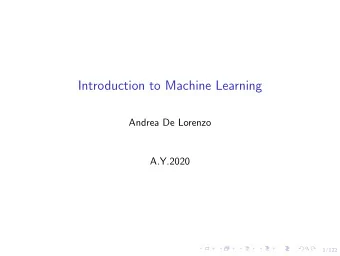 Introduction to Machine Learning  Andrea De Lorenzo  A.Y.2020  1/122  Section 1  General