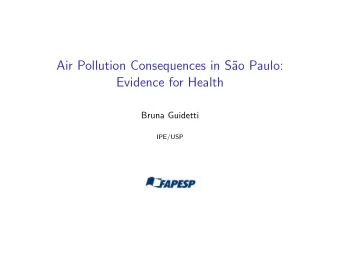 Air Pollution Consequences in S  ao Paulo:  Evidence for Health  Bruna Guidetti  IPE/USP  Summary