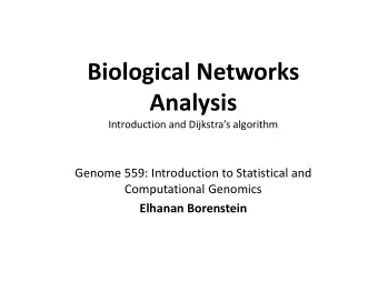 Biological Networks  Analysis  Introduction and Dijkstras algorithm  Genome 559: Introduction to