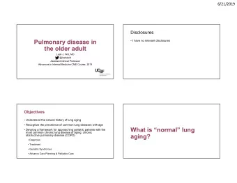 Pulmonary disease in   I have no relevant disclosures  the older adult  Leah J. Witt, MD