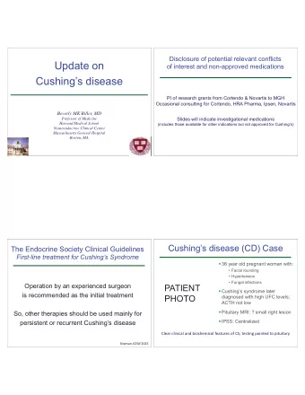 Update on  of interest and non-approved medications Cushings disease  PI of research grants from