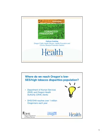 Where do we reach Oregons low-  SES/high tobacco disparities population?   Department of