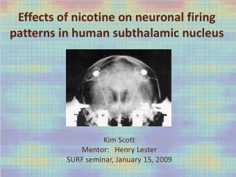 patterns in human subthalamic nucleus  Kim Scott  Mentor:   Henry Lester  SURF seminar, January 15,