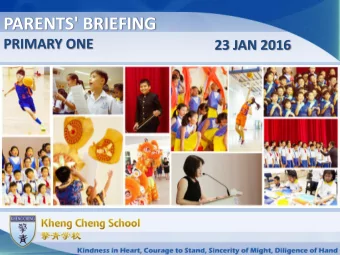 PARENTS' BRIEFING  PRIMARY ONE  23 JAN 2016  AGENDA  1. INTRODUCTION  2. KCS PROGRAMME HIGHLIGHTS