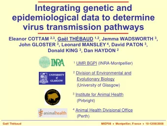 Integrating genetic and  epidemiological data to determine  virus transmission pathways Eleanor