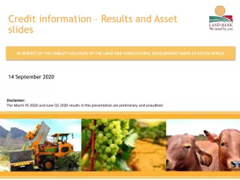 Credit information  Results and Asset  slides  IN RESPECT OF THE LIABILITY SOLUTION OF THE LAND
