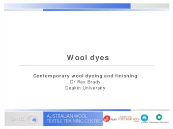 W ool dyes  Contem porary w ool dyeing and finishing  Dr Rex Brady  Deakin University  Sum m ary