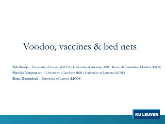 Voodoo, vaccines &amp; bed nets Nik Stoop  University of Leuven (LICOS), University of Antwerp