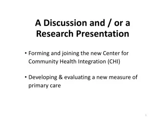 A Discussion and / or a  Research Presentation  Forming and joining the new Center for