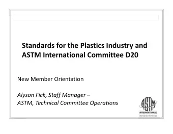 Standards for the Plastics Industry and ASTM International Committee D20 New Member Orientation
