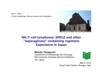 NK/T-cell lymphoma: SMILE and other  asparaginase containing regimens  Experience in Japan