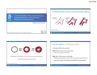 Increased flow &amp; pressure are the essential triggers  Loss of reversibility in flow-induced