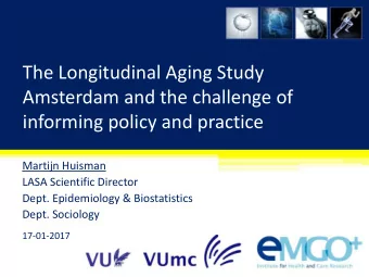 The Longitudinal Aging Study  Amsterdam and the challenge of  informing policy and practice