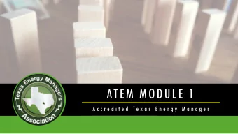 ATEM MODULE 1  A c c r e d i t e d  T e x a s  E n e r g y  M a n a g e r  Elements of an Effective