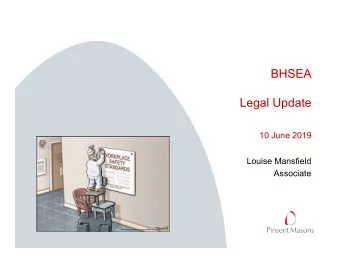 BHSEA  Legal Update  10 June 2019  Louise Mansfield  Associate  For today   Legal refresher