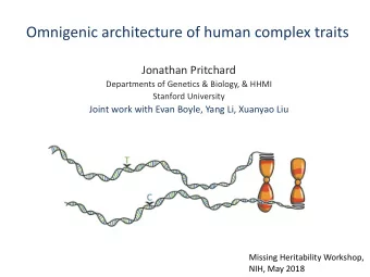 Omnigenic architecture of human complex traits  Jonathan Pritchard  Departments of Genetics &amp;
