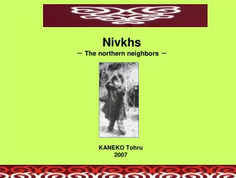 Nivkhs  The northern neighbors   KANEKO Tohru  2007  Where they live: Sakhalin &amp; Low Amur