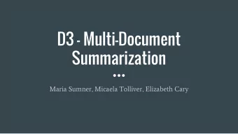 D3 - Multi-Document  Summarization  Maria Sumner, Micaela Tolliver, Elizabeth Cary  SYSTEM