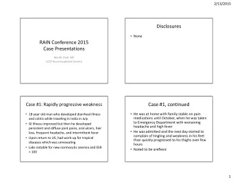 Disclosures  None  RAIN Conference 2015  Case Presentations  Maulik Shah, MD  UCSF
