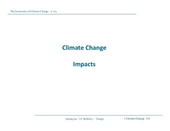 Climate Change  Impacts Spring 09  UC Berkeley  Traeger  1 Climate Change  112 The Economics