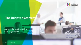 The iBiopsy plateform -  imaging phenomics and the  limits of genomics  Hubert Beaumont, PhD  Lead