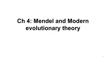 Ch 4: Mendel and Modern  evolutionary theory  1  Mendelian principles of inheritance Mendel's