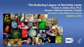 The Enduring Legacy of Henrietta Lacks  Francis S. Collins, M.D., Ph.D.  Director, National