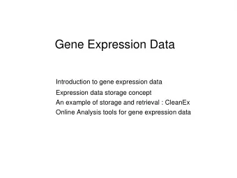 Gene Expression Data  Introduction to gene expression data  Expression data storage concept  An