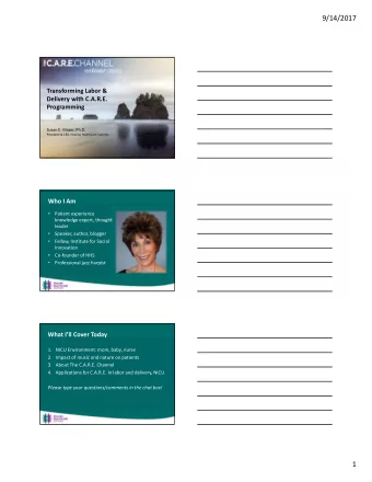 9/14/2017 Transforming Labor &amp; Delivery with C.A.R.E.  Programming Susan E. Mazer, Ph.D.