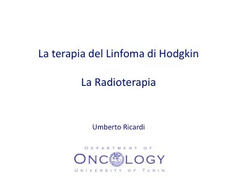 La terapia del Linfoma di Hodgkin  La Radioterapia  Umberto Ricardi  RT in classical Hodgkin