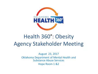 Agency Stakeholder Meeting  August  23, 2017  Oklahoma Department of Mental Health and  Substance