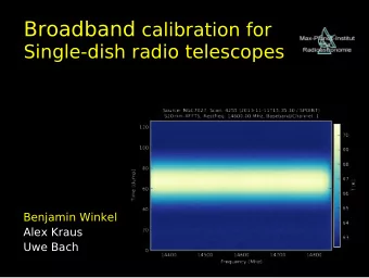 Effelsberg: going broadband  New receivers:  UBB (0.6  3.0 GHz)  C+ (4  9.3 GHz)