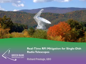 Real-Time RFI Mitigation for Single-Dish  Radio  T  elescopes  Ric  ichard  d Prestag  age, GBO  BO