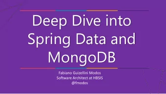 Deep Dive into  Spring Data and  MongoDB  Fabiano Guizellini Modos  Software Architect at HBSIS
