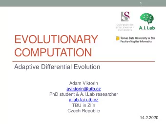 COMPUTATION  Adaptive Differential Evolution  Adam Viktorin  aviktorin@utb.cz  PhD student &amp;