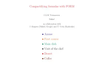 Compactifying formulas with FORM  J.A.M. Vermaseren  Nikhef  in collaboration with  J. Kuipers