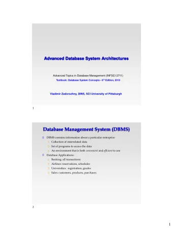 Database Management System (DBMS)  DBMS contains information about a particular enterprise