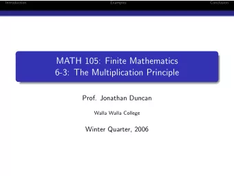 MATH 105: Finite Mathematics  6-3: The Multiplication Principle  Prof. Jonathan Duncan  Walla Walla