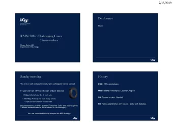 RAIN 2016: Challenging Cases  Tiresome weakness  Megan Richie, MD  Department of Neurology  Sunday