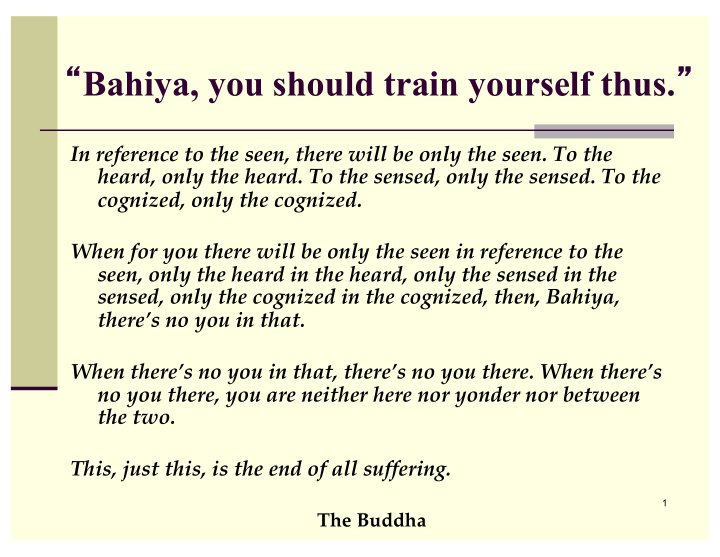 bahiya you should train yourself thus