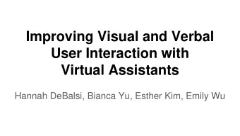 User Interaction with  Virtual Assistants  Hannah DeBalsi, Bianca Yu, Esther Kim, Emily Wu  Part 1: